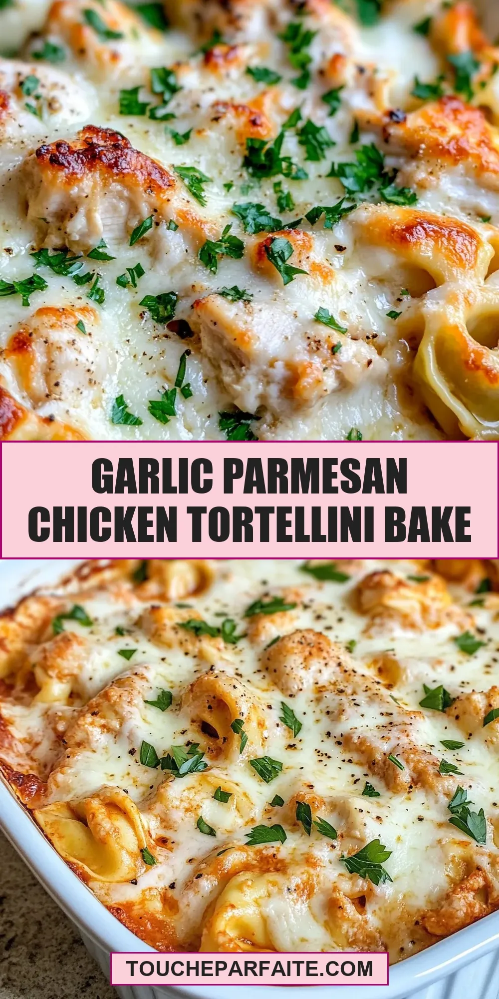 How To Make Flavorful Garlic Parmesan Chicken Tortellini Bake