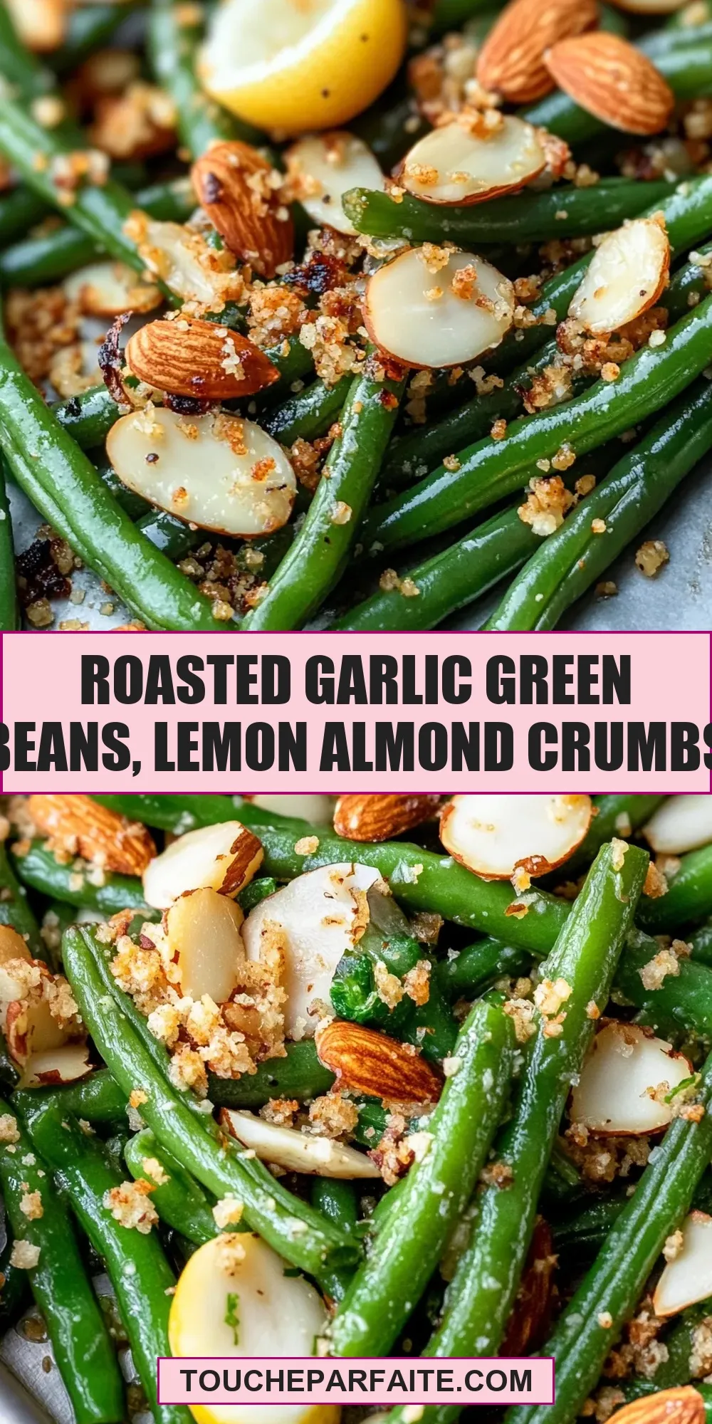 Homemade Roasted Garlic Green Beans, Lemon Almond Crumbs